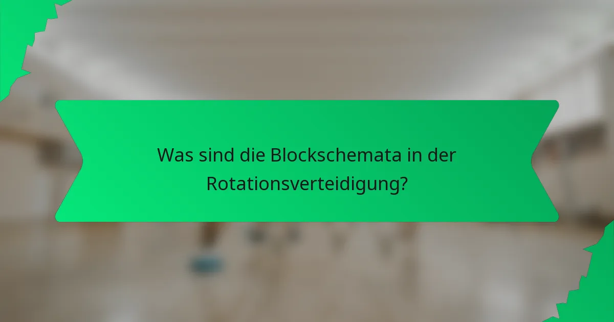 Was sind die Blockschemata in der Rotationsverteidigung?