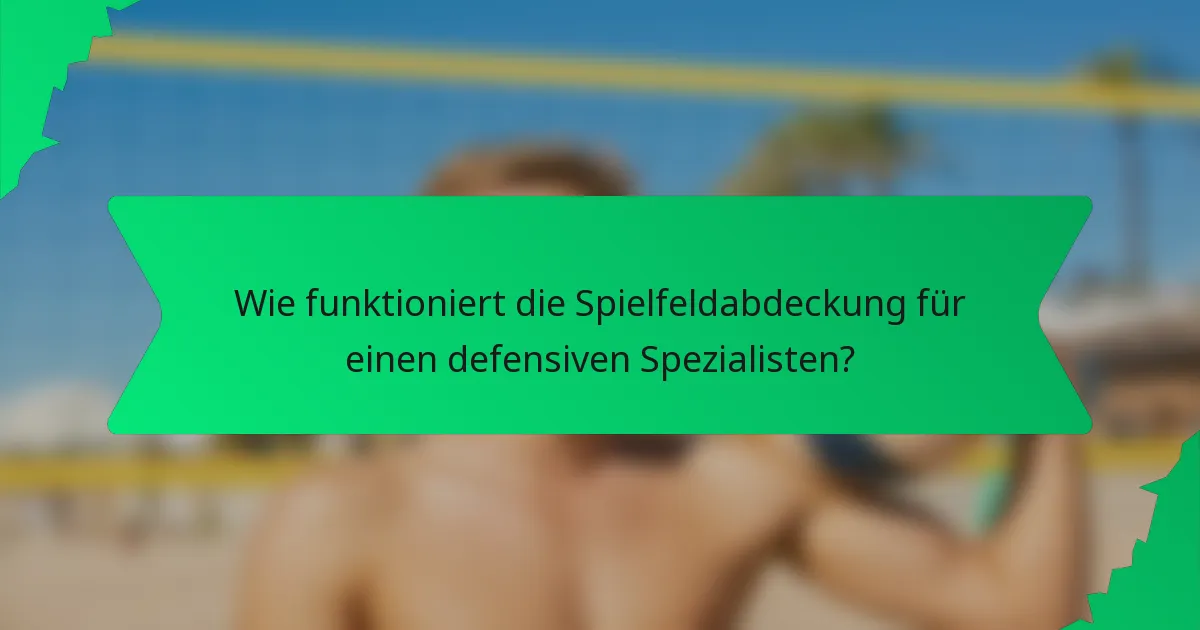 Wie funktioniert die Spielfeldabdeckung für einen defensiven Spezialisten?